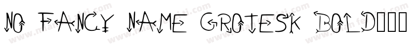No Fancy Name Grotesk Bold字体转换